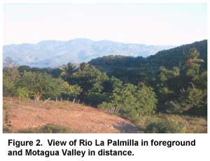 Figure 2. View of Río La Palmilla in foreground and Motagua Valley in distance. Figure 2. View of Río La Palmilla in foreground and Motagua Valley in distance.