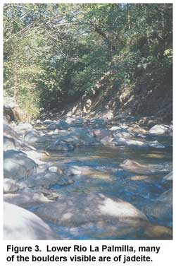 Figure 3. Lower Río La Palmilla, many of the boulders visible are of jadeite. Figure 3. Lower Río La Palmilla, many of the boulders visible are of jadeite.
