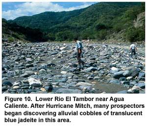 Figure 10. Lower Río El Tambor near Agua Caliente. After Hurricane Mitch, many prospectors began discovering alluvial cobbles of translucent blue jadeite in this area. Figure 10. Lower Río El Tambor near Agua Caliente. After Hurricane Mitch, many prospectors began discovering alluvial cobbles of translucent blue jadeite in this area.