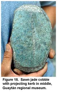 Figure 18. Sawn jade cobble with projecting kerb in middle, Guaytán regional museum. Figure 18. Sawn jade cobble with projecting kerb in middle, Guaytán regional museum.