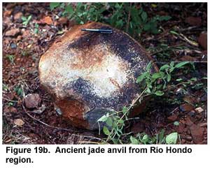 Figure 19b. Ancient jade anvil from Río Hondo region. Figure 19b. Ancient jade anvil from Río Hondo region.