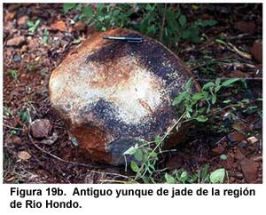 Figura 19b. Antiguo yunque de jade de la región de Río Hondo. Figura 19b. Antiguo yunque de jade de la región de Río Hondo.