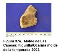 Figura 37a. Molde de Las Canoas: Figurilla/Ocarina molde de la temporada 2002.