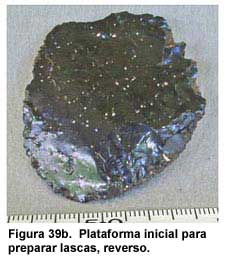 Figura 39b. Plataforma inicial para preparar lascas, reverso.
