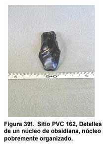 Figura 39f. Sitio PVC 162, Detalles de un núcleo de obsidiana, núcleo pobremente organizado.