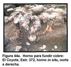 Figura 44a. Horno para fundir cobre: El Coyote, Estr. 372, horno in situ, norte a derecha.