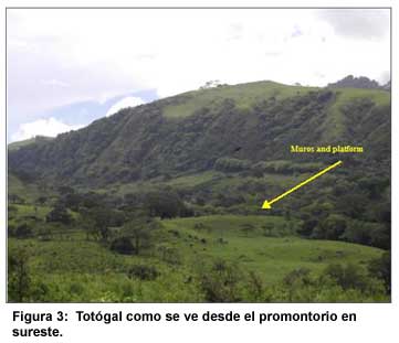 Figura 3: Totógal como se ve desde el promontorio en sureste. Figura 3: Totógal como se ve desde el promontorio en sureste.