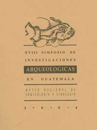 XVIII Simposio de Investigaciones Arqueológicas en Guatemala, 2004