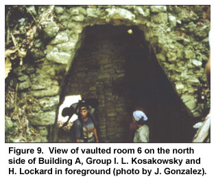 Figure 9. View of vaulted room 6 on the north side of Building A, Group I. L. Kosakowsky and H. Lockard in foreground (photo by J. Gonzalez). Figure 9. View of vaulted room 6 on the north side of Building A, Group I. L. Kosakowsky and H. Lockard in foreground (photo by J. Gonzalez).