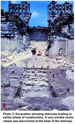 Photo 3: Excavation showing staircase leading to earlier phase of construction. A very eroded cache vessel was discovered at the base of the stairway.